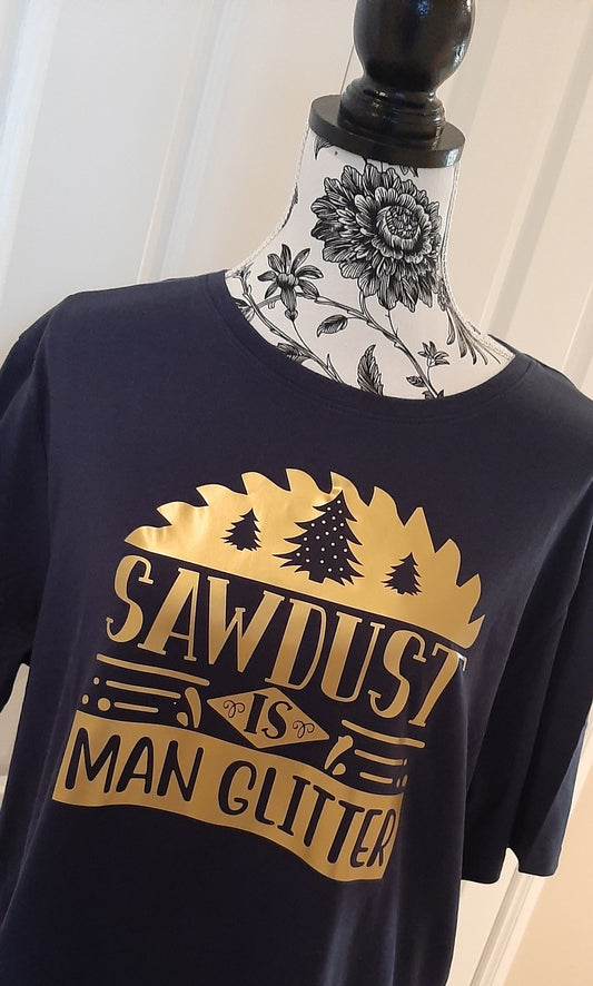 Sawdust is Man Glitter T-Shirt